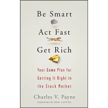 Be Smart, ACT Fast, Get Rich: Your Game Plan for Getting It Right in the Stock Market