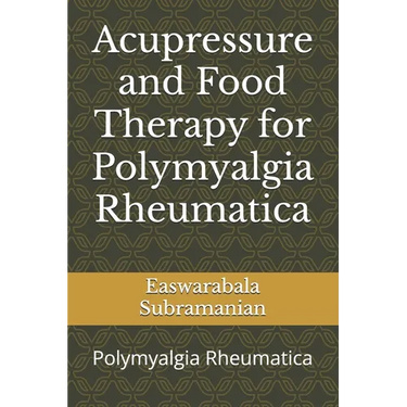 Acupressure and Food Therapy for Polymyalgia Rheumatica: Polymyalgia Rheumatica