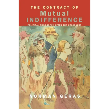 The Contract of Mutual Indifference: Political Philosophy after the Holocaust