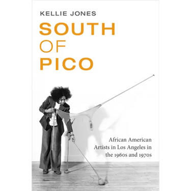 South of Pico: African American Artists in Los Angeles in the 1960s and 1970s