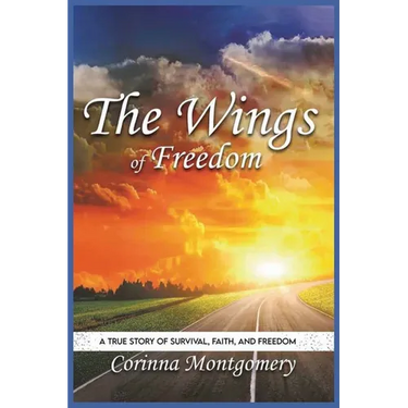 The Wings of Freedom: A true Story of Survival, Faith and Freedom