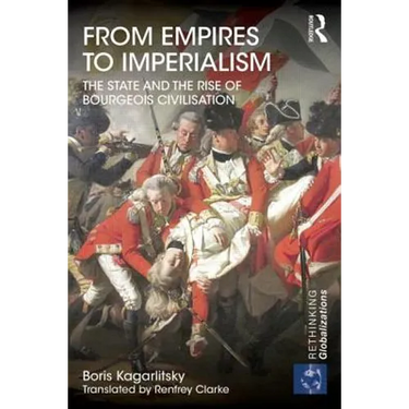 From Empires to Imperialism: The State and the Rise of Bourgeois Civilisation