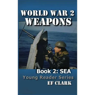 World War 2 Weapons Book 2: Sea