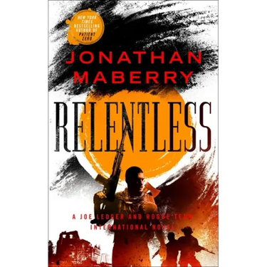 Relentless: A Joe Ledger and Rogue Team International Novel