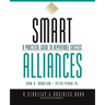 Smart Alliances: A Practical Guide to Repeatable Success