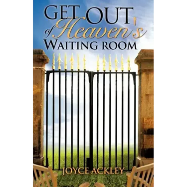 Get Out of Heaven's Waiting Room