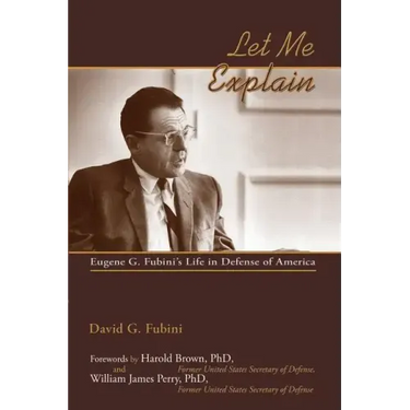 Let Me Explain: Eugene G. Fubini's Life in Defense of America