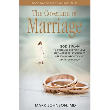 The Covenant of Marriage: God's Plan to Produce Deepest Lovestrongest Relationships, Growth, and Personal Transformation