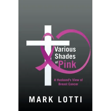Various Shades of Pink: A Husband'S View of Breast Cancer