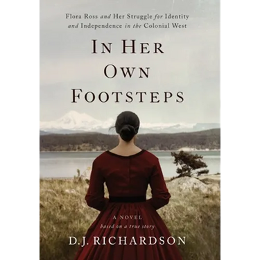 In Her Own Footsteps: Flora Ross and Her Struggle for Identity and Independence in the Colonial West