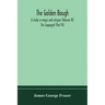 The golden bough: a study in magic and religion (Volume IX); The Scapegoat (Part VI)