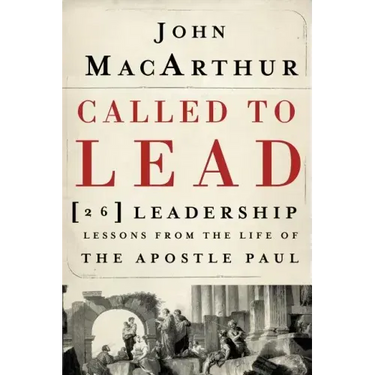 Called to Lead: 26 Leadership Lessons from the Life of the Apostle Paul