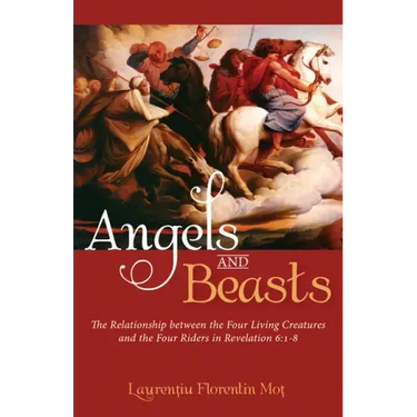 Angels and Beasts: The Relationship Between the Four Living Creatures and the Four Riders in Revelation 6:1-8
