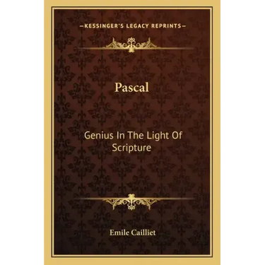 Pascal: Genius in the Light of Scripture