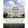 Effects of Permafrost on Stream Channel Behavior in Arctic Alaska: Usgs Professional Paper 1068