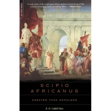 Scipio Africanus: Greater Than Napoleon