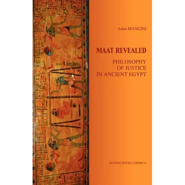 Maat Revealed, Philosophy of Justice in Ancient Egypt