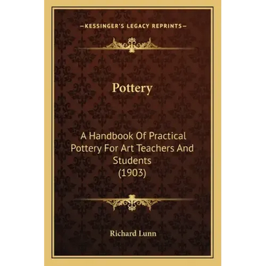 Pottery: A Handbook of Practical Pottery for Art Teachers and Students (1903)
