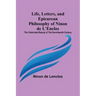 Life, Letters, and Epicurean Philosophy of Ninon de L'Enclos: The Celebrated Beauty of the Seventeenth Century