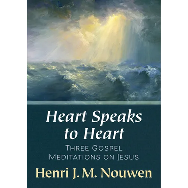 Heart Speaks to Heart - A Holy Week Retreat from Henri Nouwen Based on the Sacred Heart: Three Gospel Meditations on Jesus