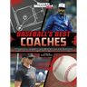 Baseball's Best Coaches: Influencers, Leaders, and Winners on the Diamond