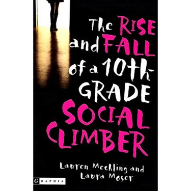 The Rise and Fall of a 10th-Grade Social Climber