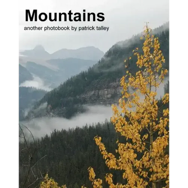 Mountains: Another Photobook By Patrick Talley