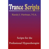 Trance Scripts: Scripts for the Professional Hypnotherapist