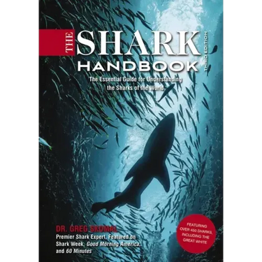 The Shark Handbook: Third Edition: The Essential Guide for Understanding the Sharks of the World