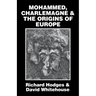 Mohammed, Charlemagne, and the Origins of Europe: The Pirenne Thesis in the Light of Archaeology