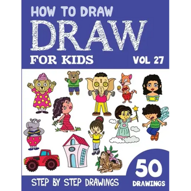How to Draw for Kids: 50 Cute Step By Step Drawings (Vol 27)
