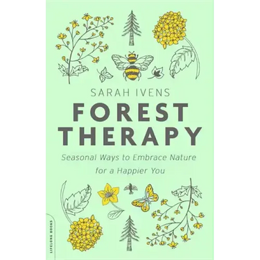 Forest Therapy: Seasonal Ways to Embrace Nature for a Happier You