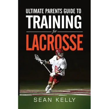 Ultimate Parents Guide to Training For Lacrosse