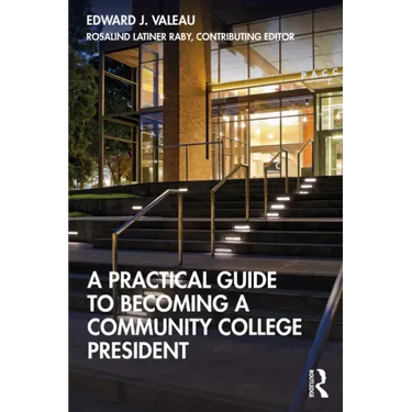 A Practical Guide to Becoming a Community College President