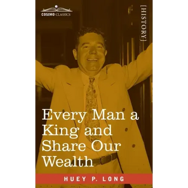 Every Man a King and Share Our Wealth: Two Huey Long Speeches