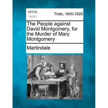 The People Against David Montgomery, for the Murder of Mary Montgomery