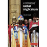 A History of Global Anglicanism