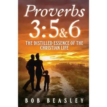 Proverbs 3: 5&6: The Distilled Essence of the Christian Life