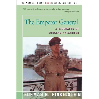 The Emperor General: A Biography of Douglas MacArthur