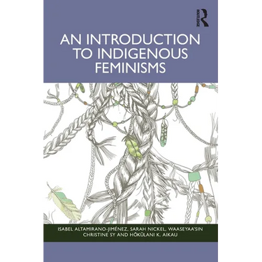 An Introduction to Indigenous Feminisms