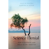 Science Denial: Why It Happens and What to Do about It