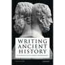 Writing Ancient History: An Introduction to Classical Historiography