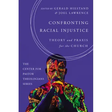 Confronting Racial Injustice: Theory and Praxis for the Church