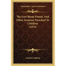 The Lost Sheep Found, And Other Sermons Preached To Children (1870)