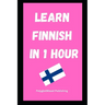 Learn Finnish in 1 Hour: Fast and Easy
