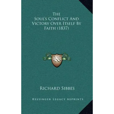 The Soul's Conflict And Victory Over Itself By Faith (1837)
