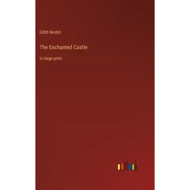 The Enchanted Castle: in large print
