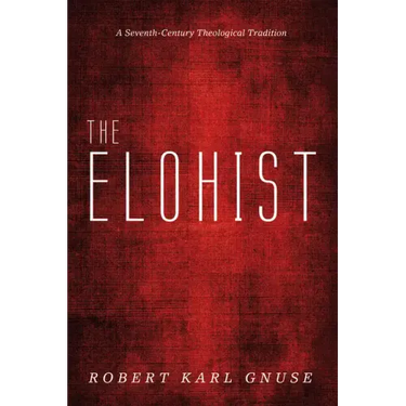 The Elohist: A Seventh-Century Theological Tradition