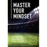 Master Your Mindset: A Guide to Win the Inner-Game and Unlock the Power of Flow
