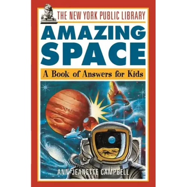 The New York Public Library Amazing Space: A Book of Answers for Kids
